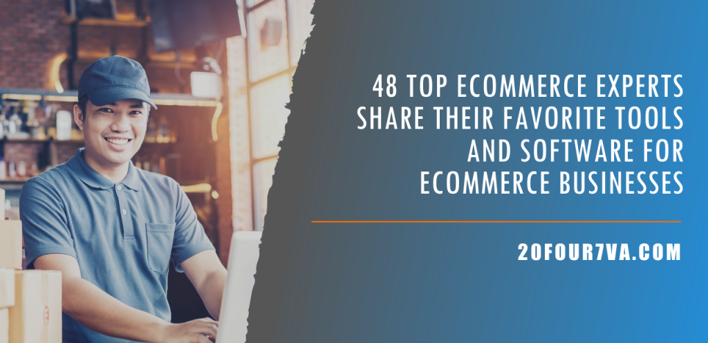 48 Top eCommerce Experts Share Their Favorite Tools and Software for eCommerce Businesses