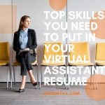 Top Skills You Need to Put in Your Virtual Assistant Resume - 20Four7VA