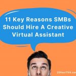 11 Key Reasons SMBs Should Hire A Creative Virtual Assistant