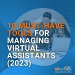10 Must-Have Tools For Managing Virtual Assistants (2023